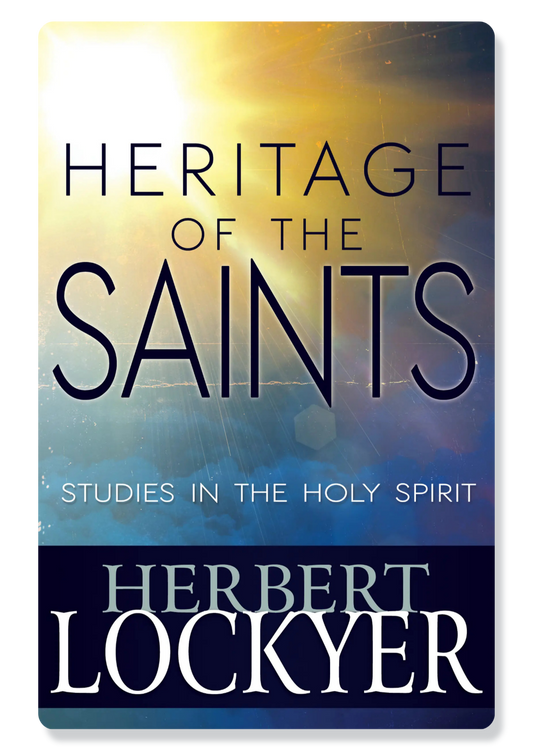 Heritage of the Saints: Studies in the Holy Spirit