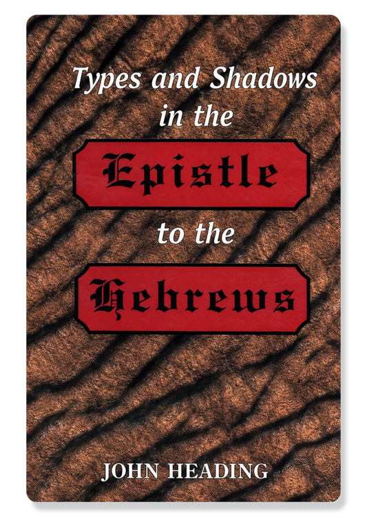 Types And Shadows In The Epistle To The Hebrews