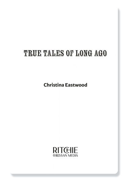 True Tales of Long Ago