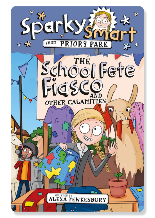 Sparky Smart From Priory Park: The School Fete Fiasco And Other Calamities