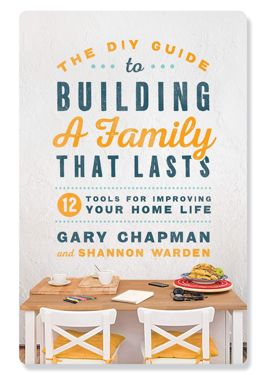 The DIY Guide to Building a Family That Lasts
