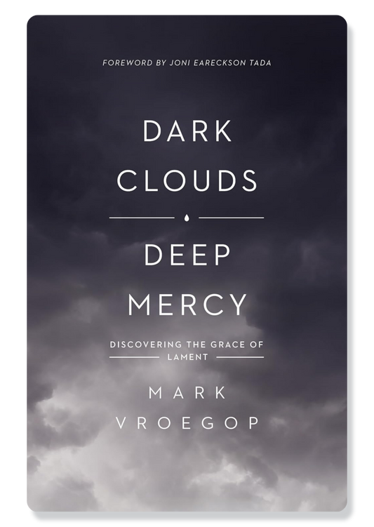 Dark Clouds, Deep Mercy: Discovering the Grace of Lament
