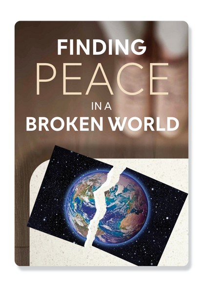 Finding Peace in a Broken World